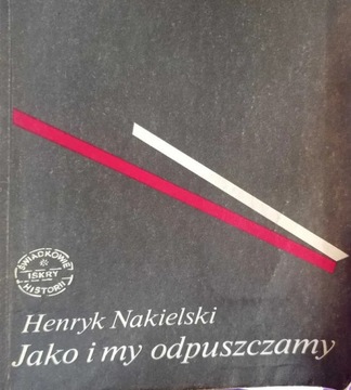 Jako i my odpuszczamy. Henryk Jakielski