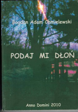 PODAJ MI DŁOŃ cz. 1 Bogdan Adam Chmielewski