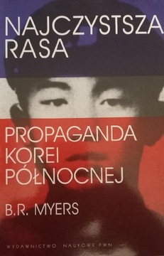 Najczystsza rasa propaganda Korei Północnej Myers