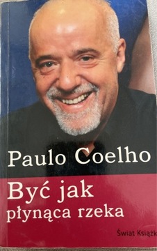 Paulo Coelho Być jak płynąca rzeka