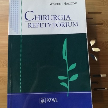 CHIRURGIA REPETYTORIUM Wojciech Noszczyk PZWL