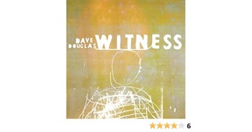 Dave Douglas Witness