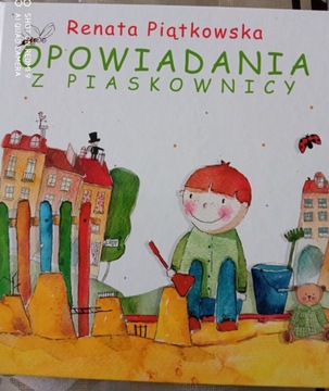 Opowiadania z piaskownicy Renata Piątkowska 
