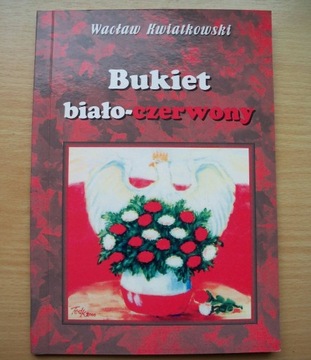 Bukiet biało-czerwony - Wacław Kwiatkowski