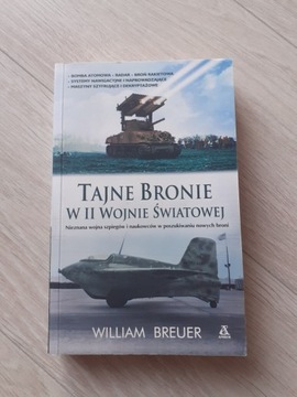 Tajne bronie w II wojnie światowej William Breuer