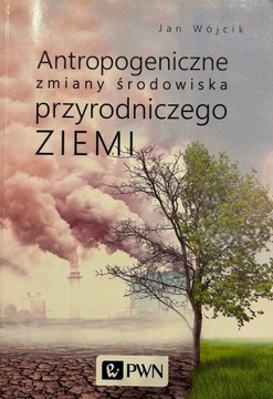 Antropogeniczne zmiany środowiska przyrodniczego 