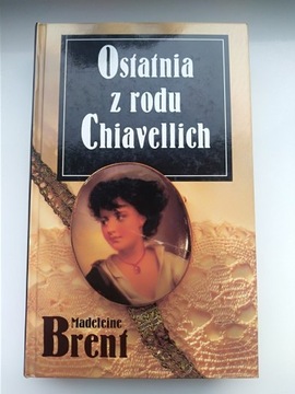 Ostatnia z rodu Chiavellich Madaleine Brent