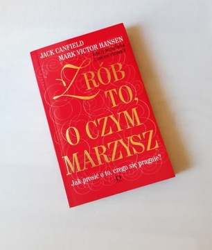 Zrób to, o czym marzysz Jack Canfield