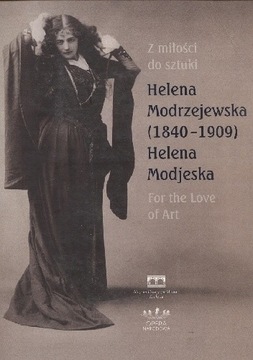 Helena Modrzejewska. Z miłości do sztuki Nowa!
