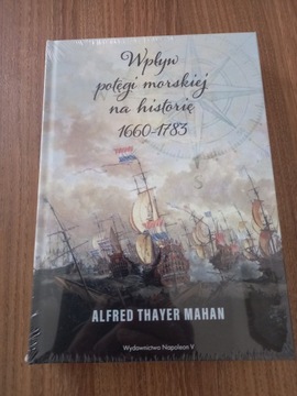 Alfred Mahan - Wpływ potęgi morskiej na historię