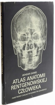 Atlas anatomii rentgenowskiej pzwl Bohdan Daniel