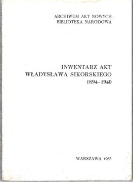 INWENTARZ AKT WŁADYSŁAWA SIKORSKIEGO 1894-1940