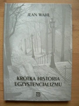 Jean Wahl - Krótka historia egzystencjalizmu