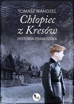 Chłopiec z Kresów. Historia prawdziwa. T. Wandzel