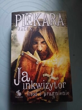 Jacek Piekara - Ja inkwizytor. Głód i pragnienie 