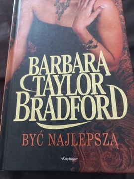 Barbara Taylor Bradford  Być najlepszą 