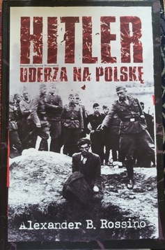 Hitler uderza na Polskę - Alexander Brian Rossino