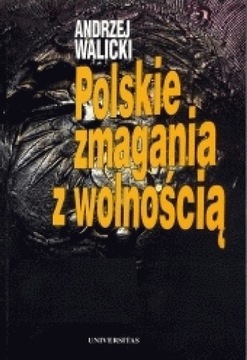 A. Walicki, Polskie zmagania z wolnością