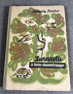 Zwierzęta z lasu dziewiczego Arkady Fiedler 1957 r