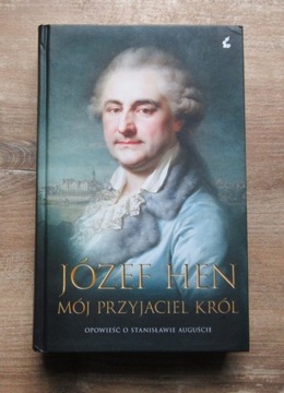 Józef Hen - Mój przyjaciel król (Poniatowski)