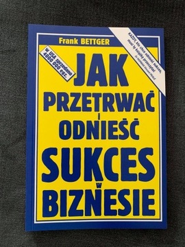 Jak przetrwać i odnieść sukces w biznesie 