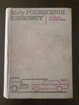 Mały podręcznik kierowcy Cz. Blok, W. Jeżewski