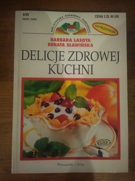 Delicje zdrowej kuchni - Lasota B, Sławińska R.