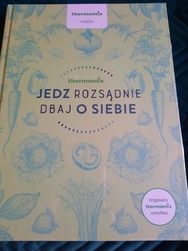 JEDZ ROZSĄDNIE DBAJ O SIEBIE THERMOMIX