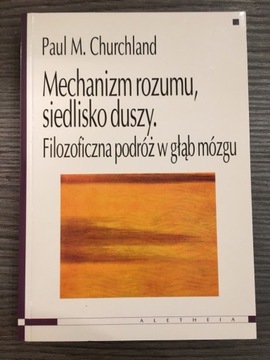 P.M.Churchland Mechanizm rozumu, siedlisko duszy