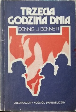 Dennis J. Bennett - Trzecia Godzina Dnia 