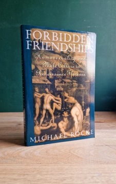 Forbidden Friendships Homose [...] Michael Rocke