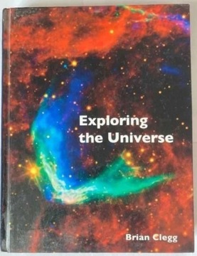 Exploring the Universe - Brian Clegg