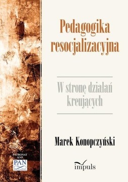 M. Konopczyński Pedagogika resocjalizacyjna Impuls
