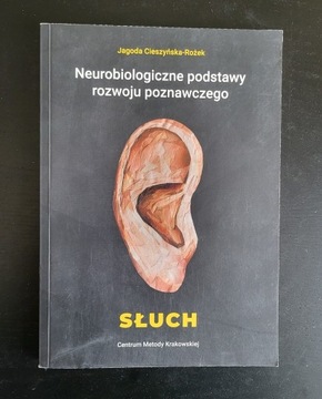 Neurobiologiczne podstawy rozwoju poznawczego Słuch Jagoda Cieszyńska-Rożek