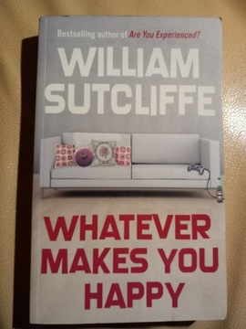 William Sutcliffe, Whatever makes you happy