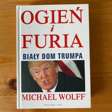 OGIEŃ I FURIA BIAŁY DOM TRUMPA - M. WOLFF