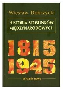 Historia Stosunków Międzynarodowych - W. Dobrzycki