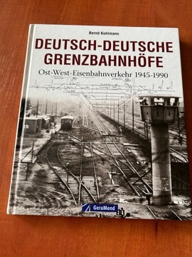 Deutsch-Deutsche Grenzbahnhöfe Ost-West-Eisenbahnverkehr 1945-1990