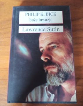 Philip K. Dick Lawrence Sutin - Boże inwazje