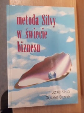 Metoda Silvy w świecie biznesu. J.Silva R. Stone
