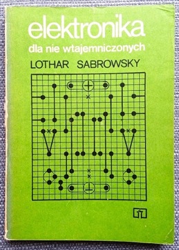 Elektronika dla nie wtajemniczonych - L. Sabrowsky