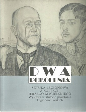 Dwa pokolenia Sztuka legionowa J. Mycielski