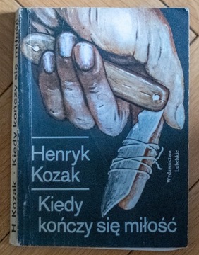 Kiedy kończy się miłość - Henryk Kozak