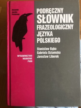 PODRĘCZNY SŁOWNIK FRAZEOLOGICZNY JĘZYKA POLSKIEGO 