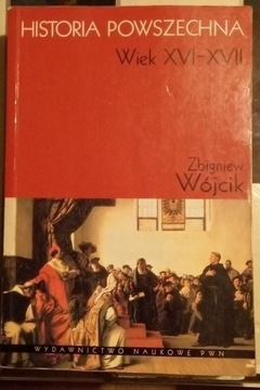 Historia Powszechna. Wiek XVI-XVII - Z. Wójcik