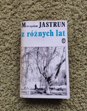 Mieczysław Jastrun Z różnych lat 1981