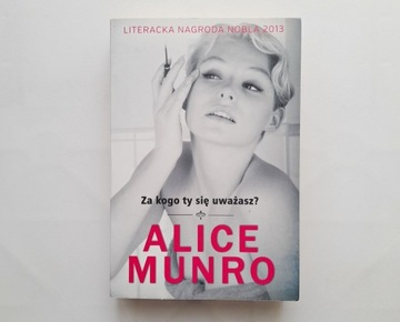 Za kogo ty się uważasz Alice Munro