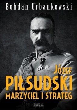 Józef Piłsudski; Marzyciel i strateg - Urbankowski