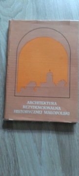 Architektura rezydencjonalna historycznej Małopols