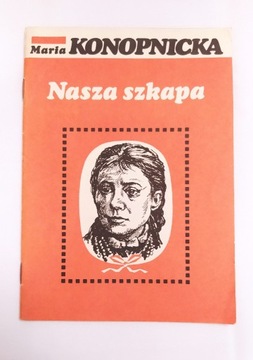 NASZA SZKAPA – Maria Konopnicka